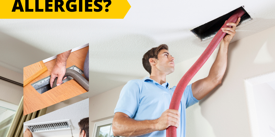 TOP 10 REASONS TO SCHEDULE YOUR DUCT CLEANING NOW Eliminate ALLERGIES WITH DUCT CLEANING